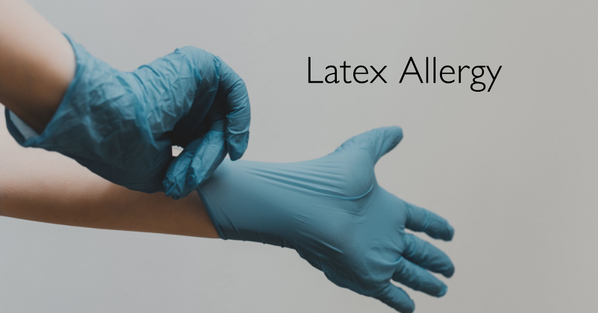 Latex Allergy Causes, Symptoms, and Treatment